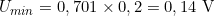 U_{min} = 0,701\times0,2 = 0,14~\rm V