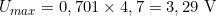 U_{max} = 0,701\times4,7= 3,29~\rm V